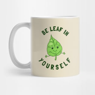 Be Leaf In Yourself Mug